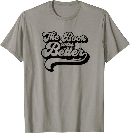 Book Lovers Gifts The Book Was Better T-Shirt - T-Shirt | Sand