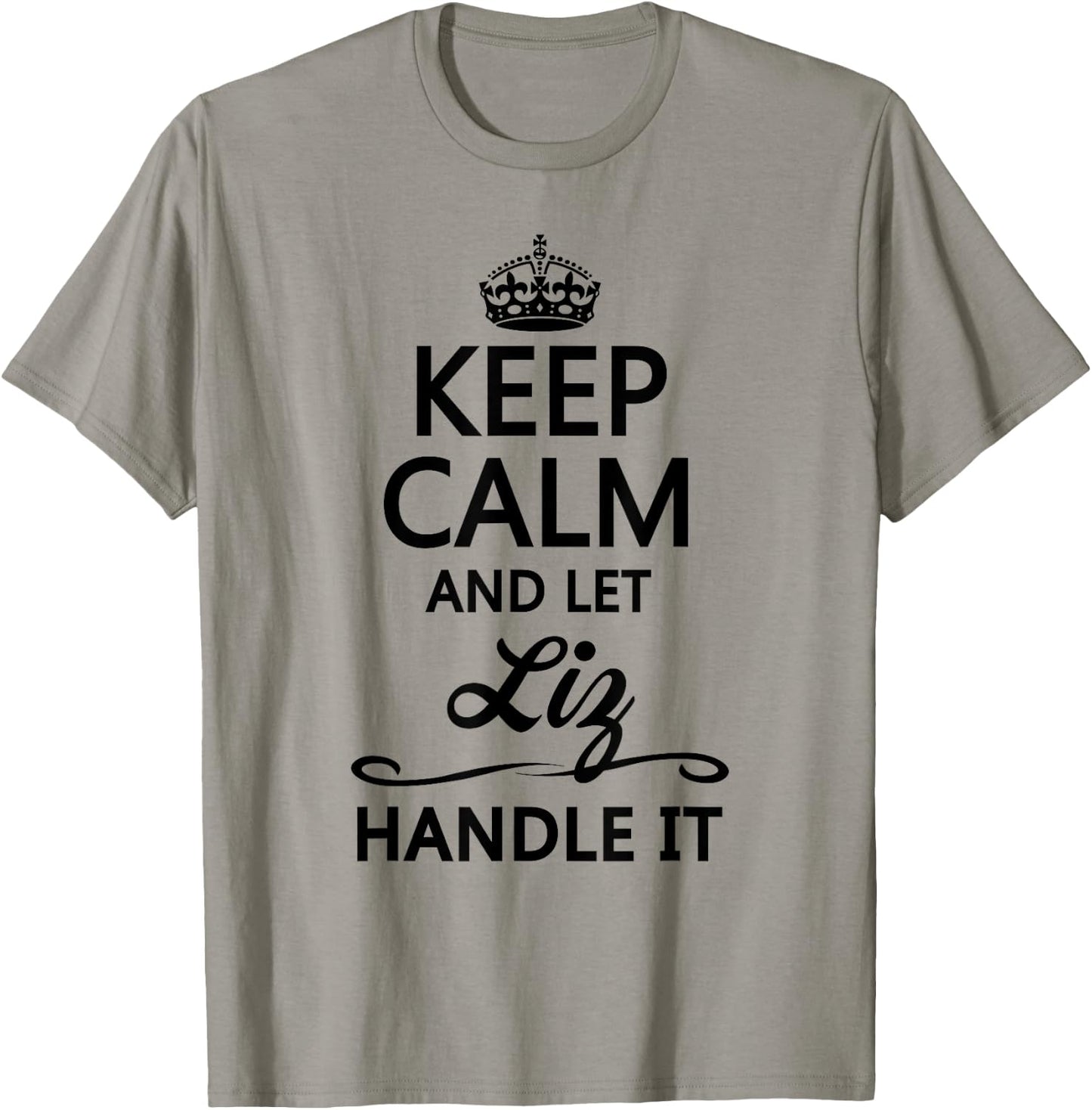 KEEP CALM and let LIZ Handle It | Funny Name Gift T-Shirt - T-Shirt | Sand