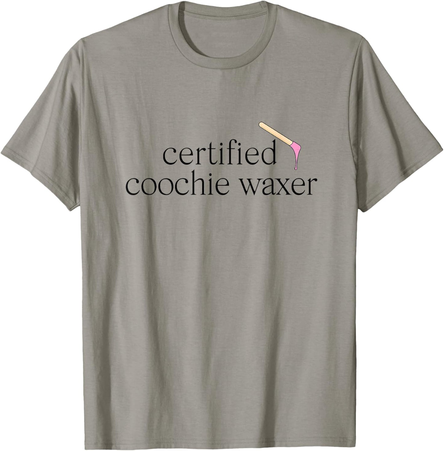 Certified Coochie Waxer Brazilian Waxing Waxer T-Shirt - T-Shirt | Sand
