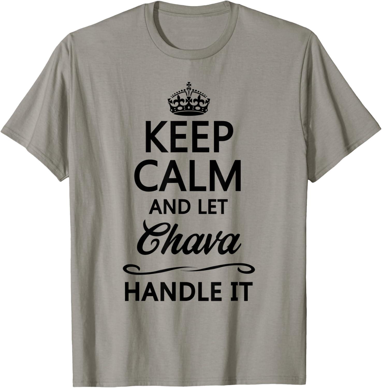 KEEP CALM and let CHAVA Handle It | Funny Name Gift T-Shirt - T-Shirt | Sand