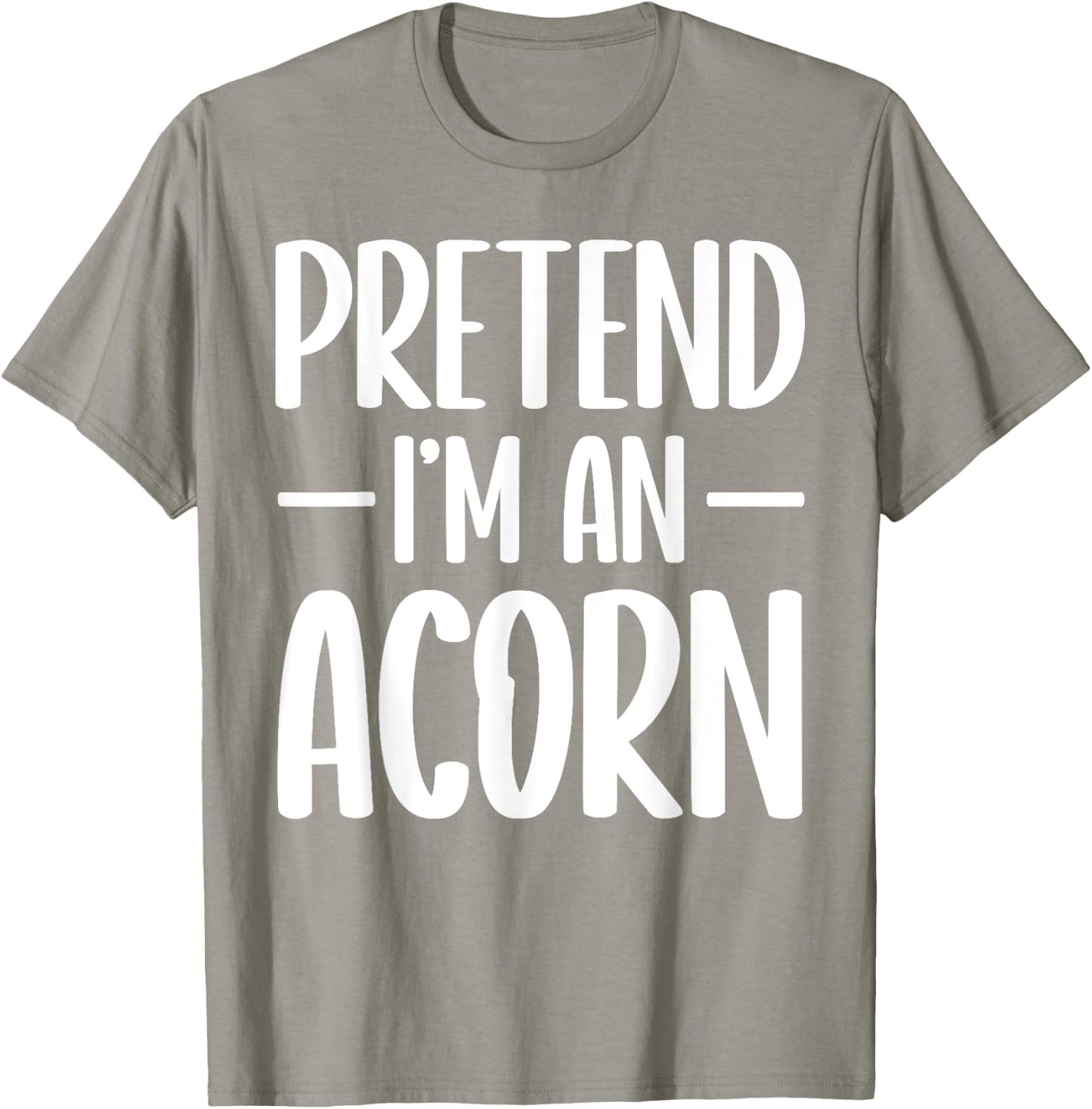 Pretend I'm an acorn Halloween costume T-Shirt - T-Shirt | Sand