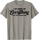 I Am Coming For Everything They Said I Couldn't Have T-Shirt - T-Shirt | Sand