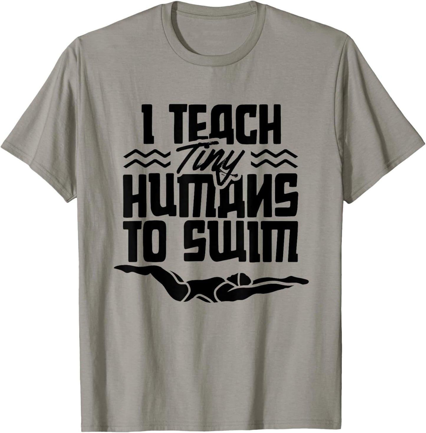 I Teach Tiny Humans To Swim Coach Swimming Instructor T-Shirt - T-Shirt | Sand