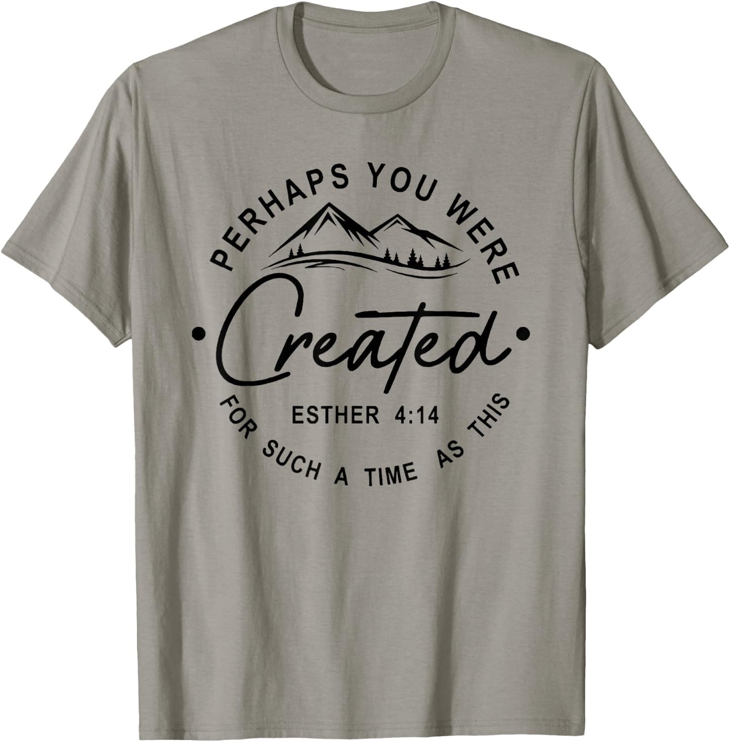 Perhaps You Were Created For Such A Time As This T-Shirt - T-Shirt | Sand