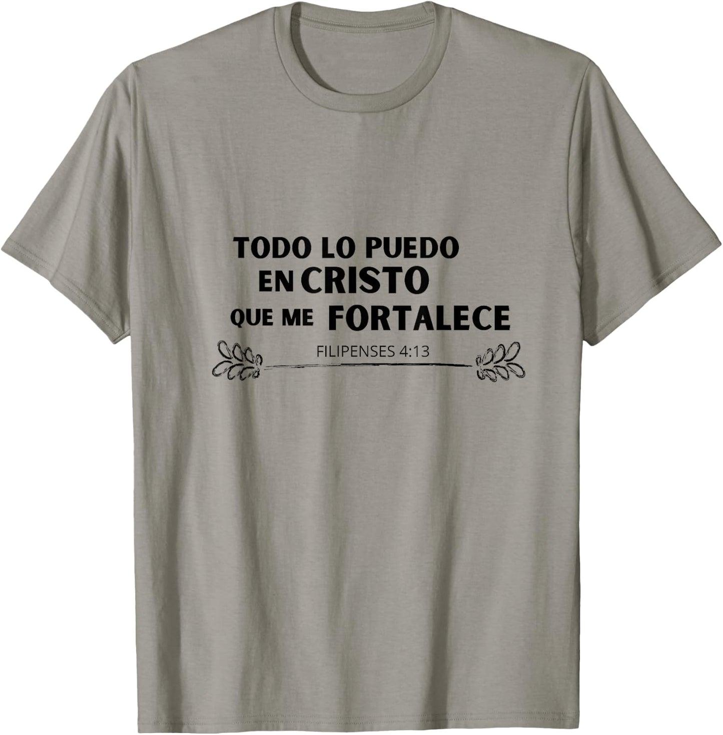 Todo lo Puedo en Cristo que me Fortalece T-Shirt - T-Shirt | Sand