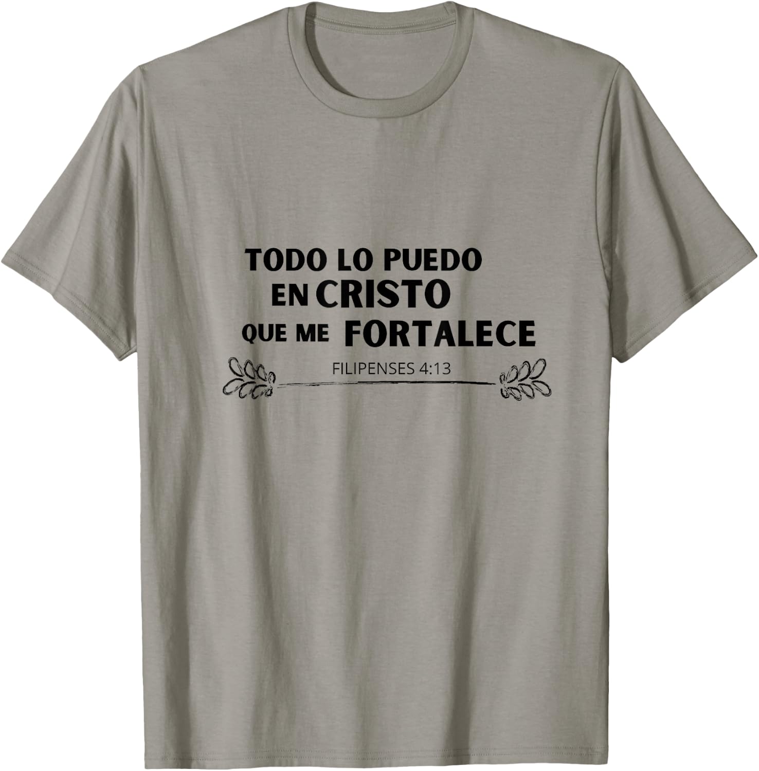 Todo lo Puedo en Cristo que me Fortalece T-Shirt - T-Shirt | Sand