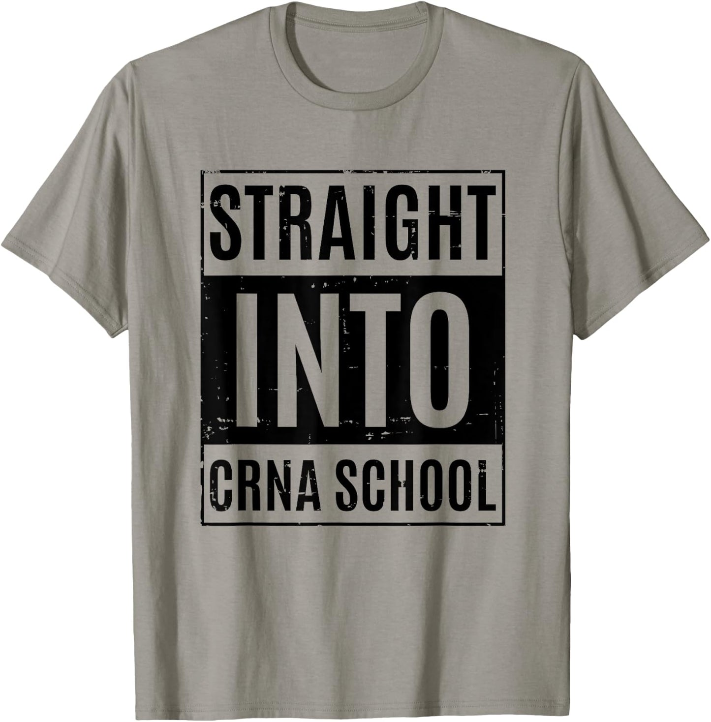 Funny Nurse Anesthetist Student - Straight Into CRNA School T-Shirt - T-Shirt | Sand