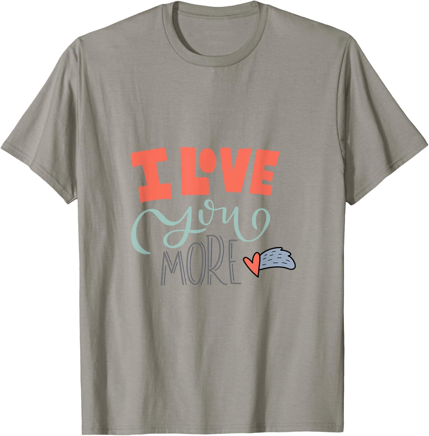 I Love You More T-Shirt - T-Shirt | Sand