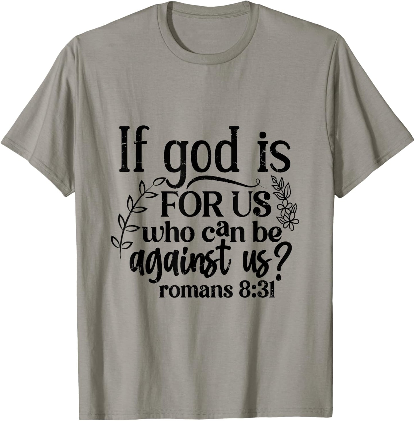 If God Is For Us, Who Can Be Against Us - Romans 8:31 T-Shirt - T-Shirt | Sand