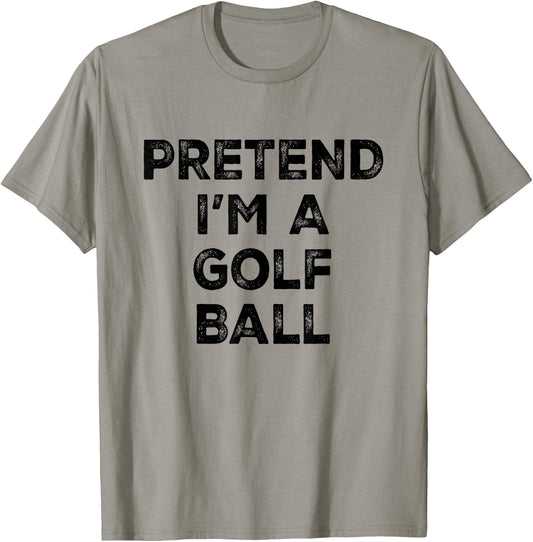 Pretend I'm A Golf Ball Lazy Halloween Costume T-Shirt - T-Shirt | Sand