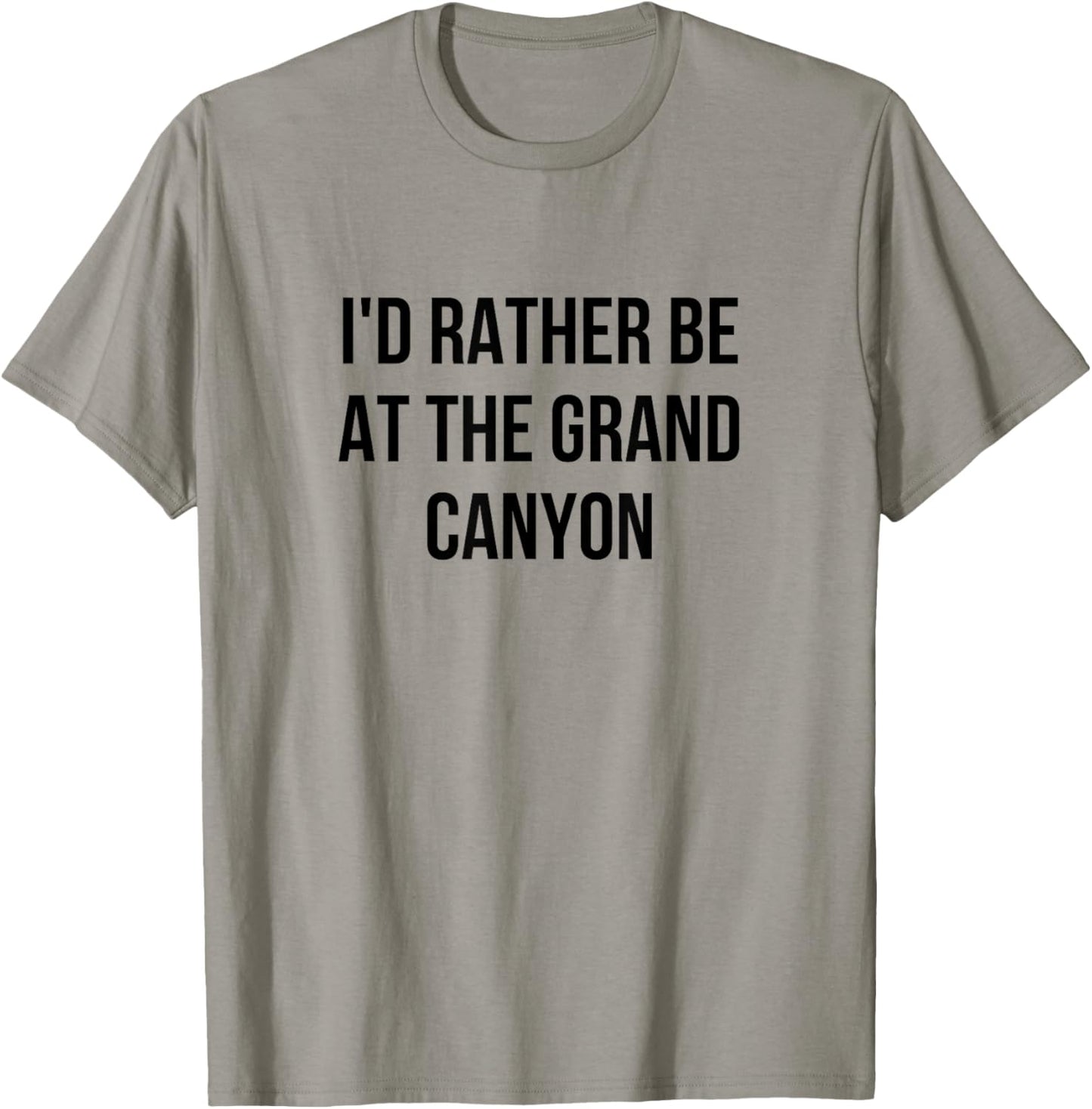 I'd Rather Be At The Grand Canyon T-Shirt - T-Shirt | Sand