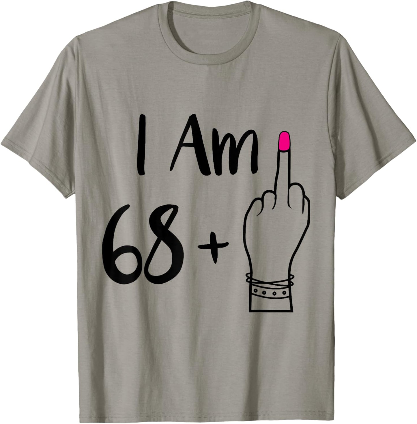 funny I Am 68 Plus 1 Middle Finger For A 69th women 69 old T-Shirt - T-Shirt | Sand
