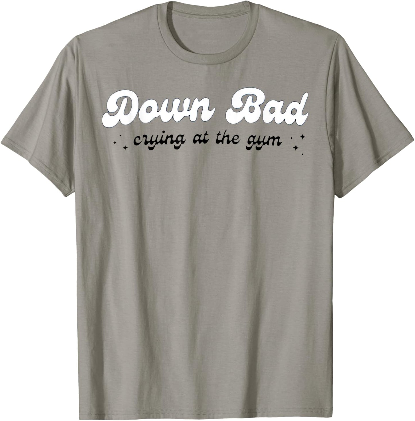 Down Bad Crying At The Gym T-Shirt - T-Shirt | Sand
