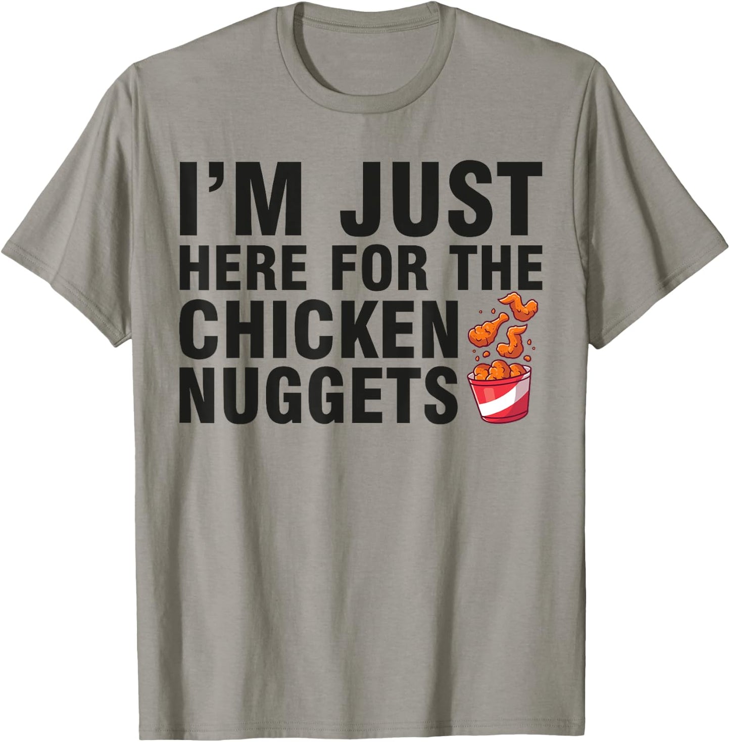 Fried Chicken Day I'm Just Here For The Chicken Nuggets T-Shirt - T-Shirt | Sand