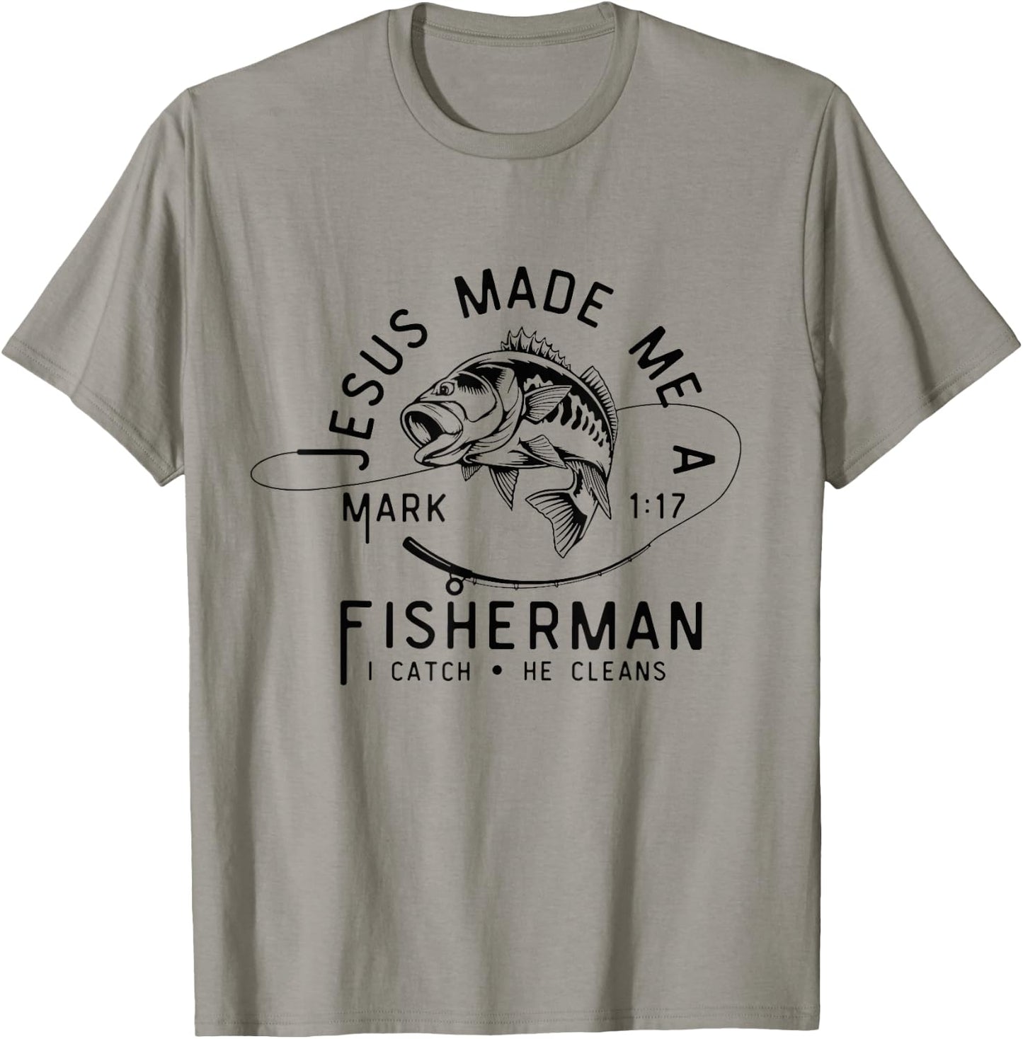 Jesus Made Me A Fisherman I Catch He Cleans Mark 1:17 T-Shirt - T-Shirt | Sand