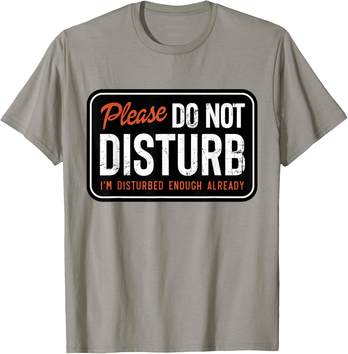 Trending And Gifts Please Do not Disturb I'm Disturbed Enough Already Funny , Small, White T-Shirt - T-Shirt | Sand