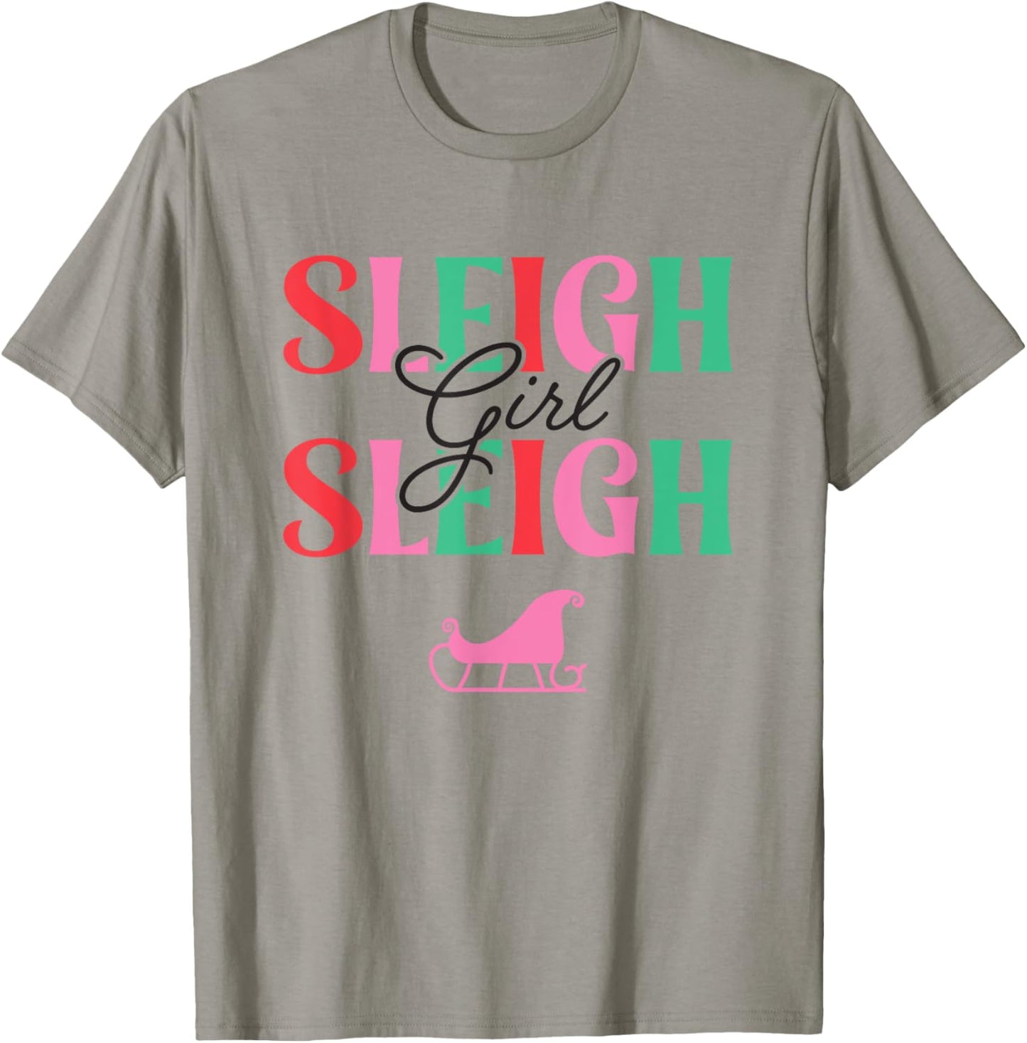 Sleigh Girl Sleigh, Christmas T-Shirt - T-Shirt | Sand