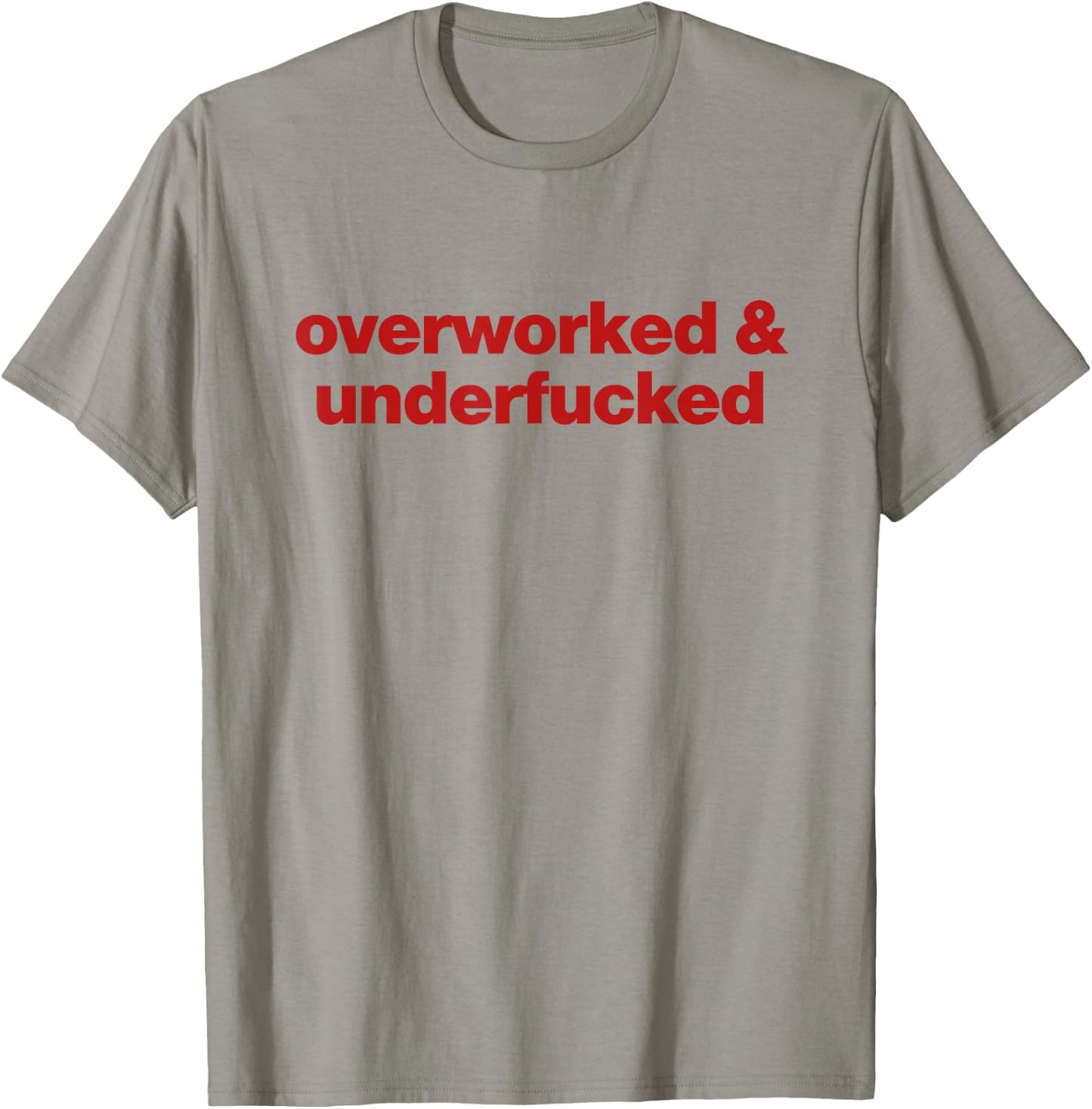 Overworked and Underfucked T-Shirt - T-Shirt | Sand