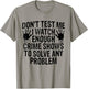 Dont Test Me I Watch Enough Crime Shows To Solve Any Problem T-Shirt - T-Shirt | Sand