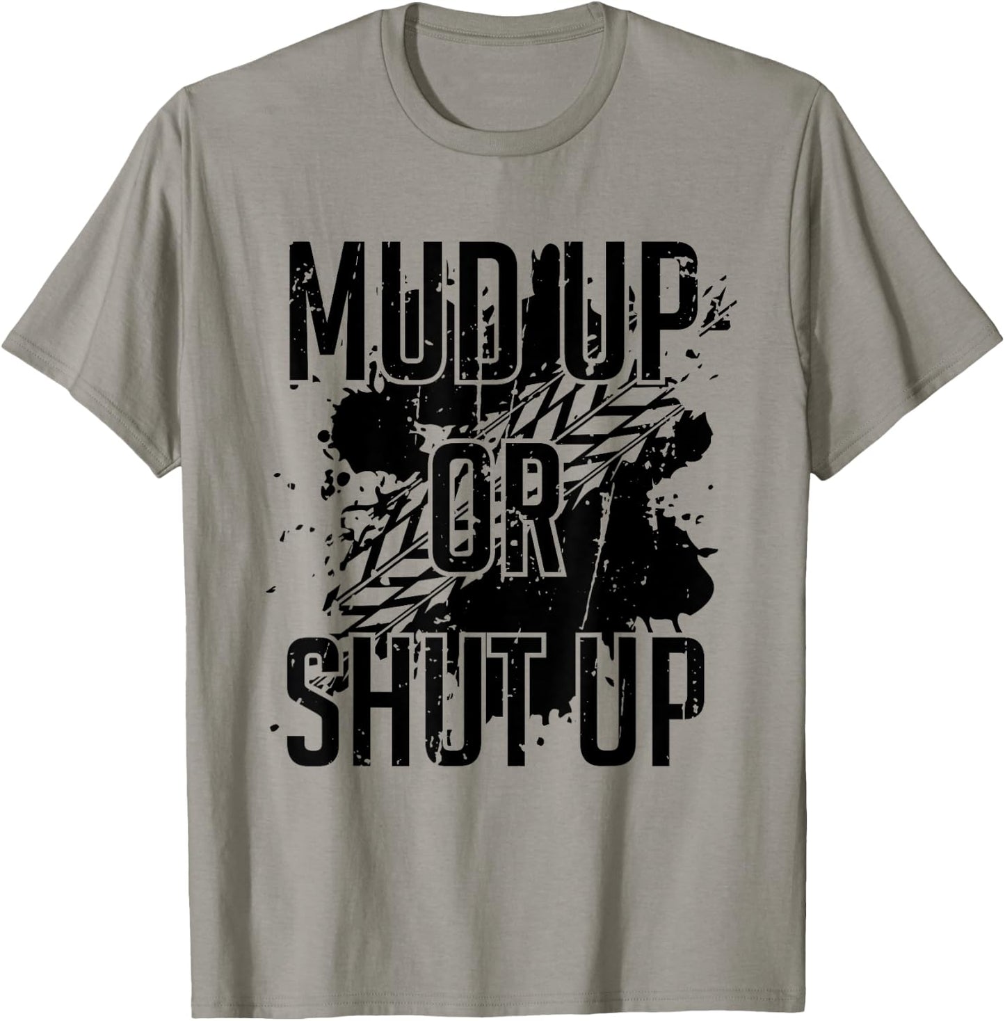 Mud Up Or Shut Up Shirt T-Shirt - T-Shirt | Sand