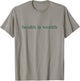 Health is Wealth T-Shirt - T-Shirt | Sand