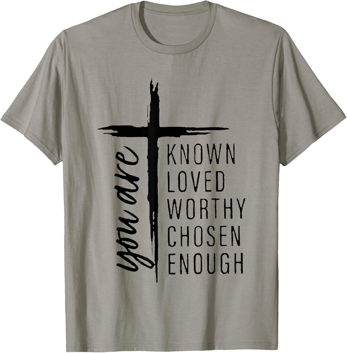 You Are Known Loved Worthy Chosen Enough T-Shirt - T-Shirt | Sand