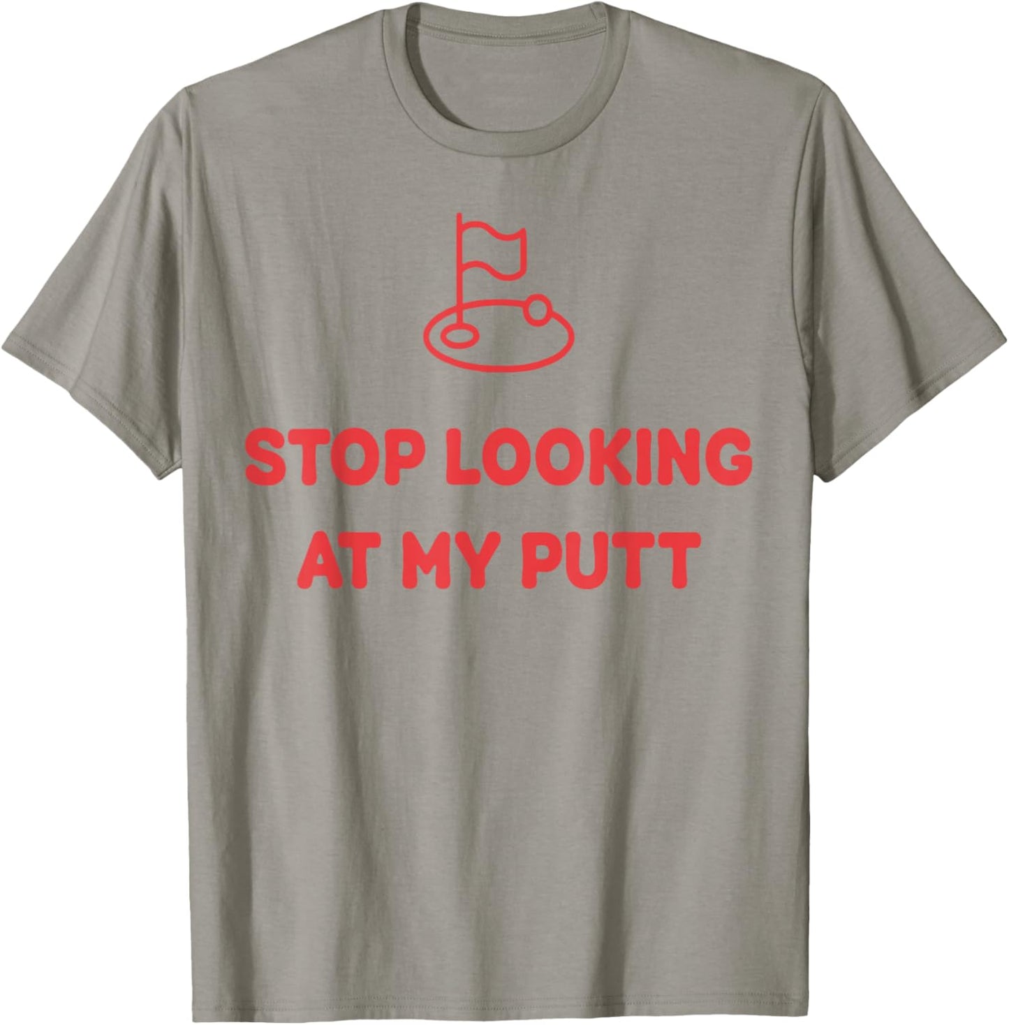 Stop Looking At My Putt Golf T-Shirt - T-Shirt | Sand