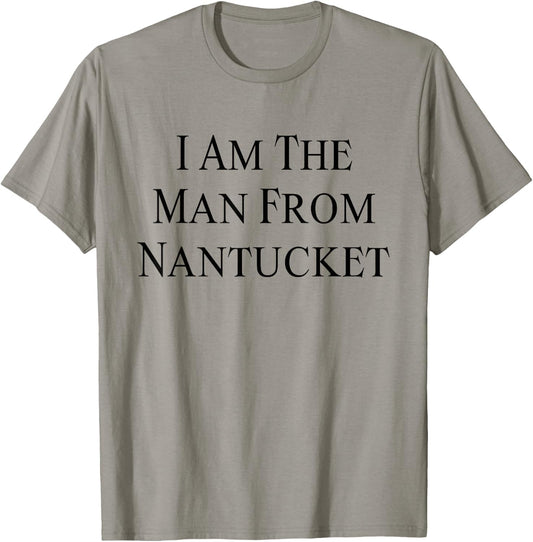 I Am The Man From Nantucket Funny Men's Joking T-Shirt - T-Shirt | Sand
