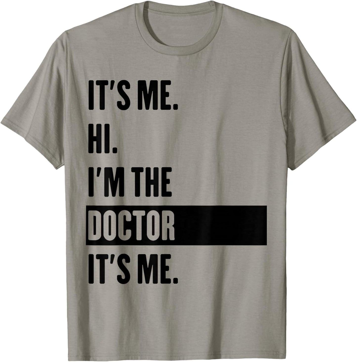 It's Me Hi I'm The Doctor It's Me T-Shirt - T-Shirt | Sand
