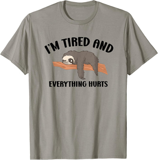 I'm Tired And Everything Hurts - Funny Sloth T-Shirt - T-Shirt | Sand
