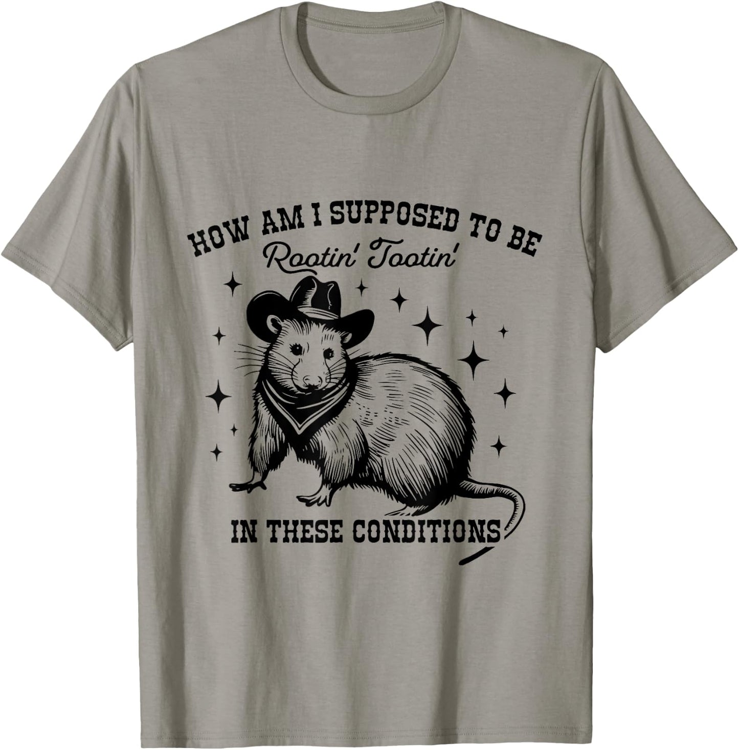 How Am I Supposed to be Rootin' Tootin' In These Conditions T-Shirt - T-Shirt | Sand