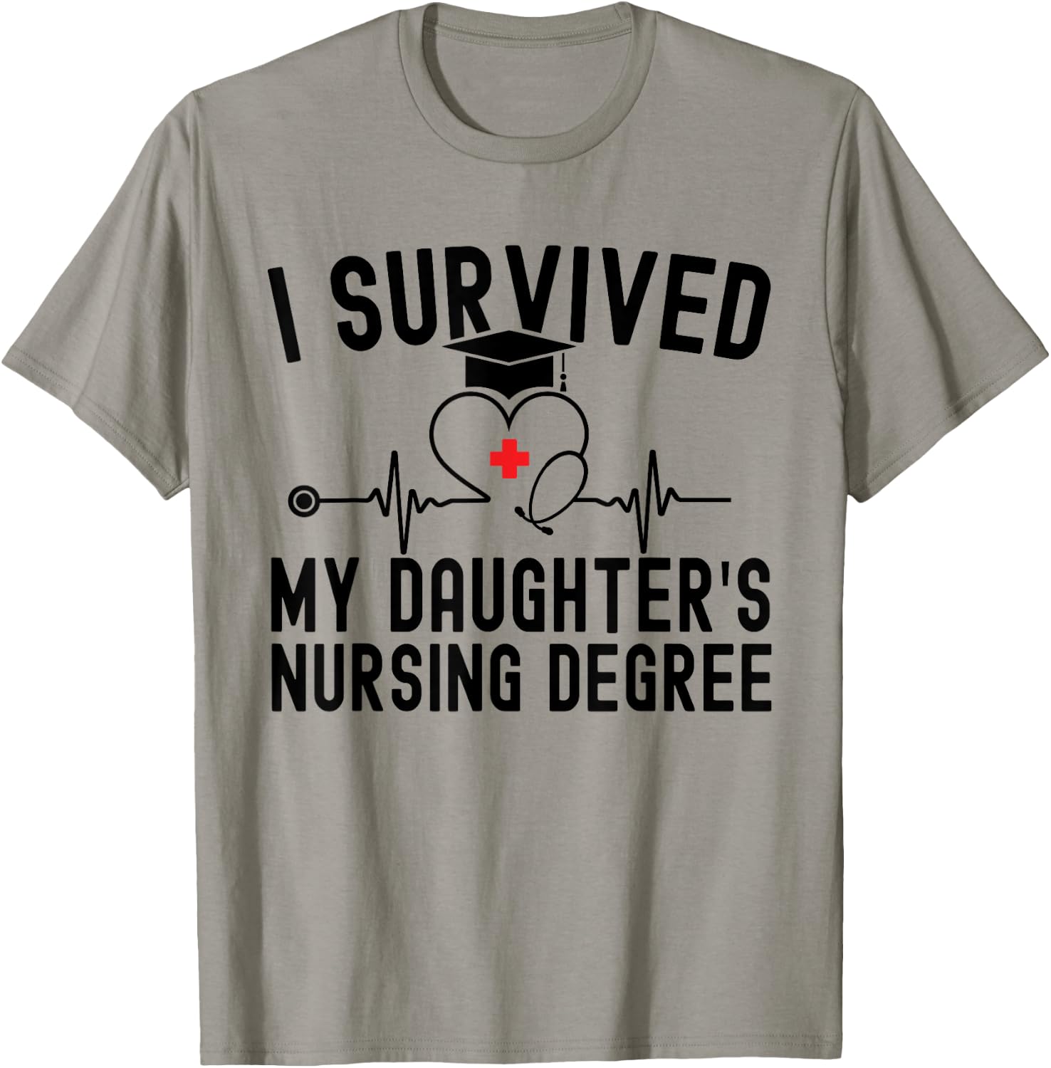 I survived My Daughter's Nursing Degree Nursing Graduation T-Shirt - T-Shirt | Sand