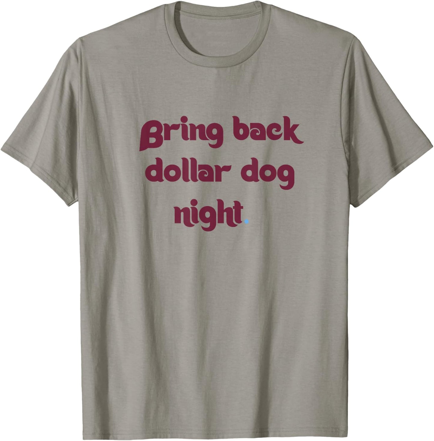 Bring Back Dollar Dog Night T-Shirt - T-Shirt | Sand