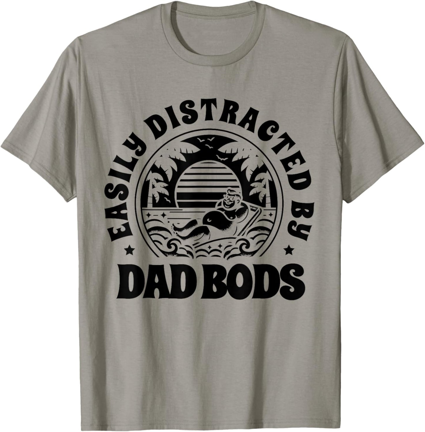 Easily Distracted By Dad Bods Father Grandpa Uncle Beer T-Shirt - T-Shirt | Sand