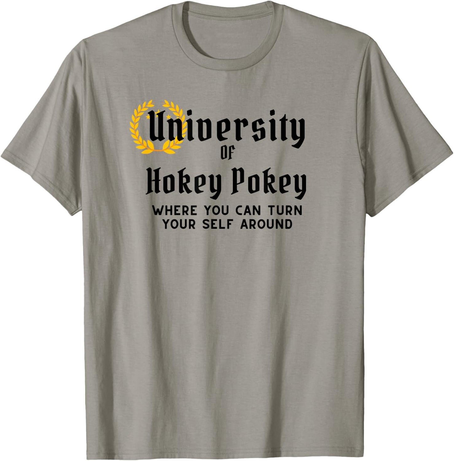 University Of Hokey Pokey Where You Can Turn Yourself Around T-Shirt - T-Shirt | Sand