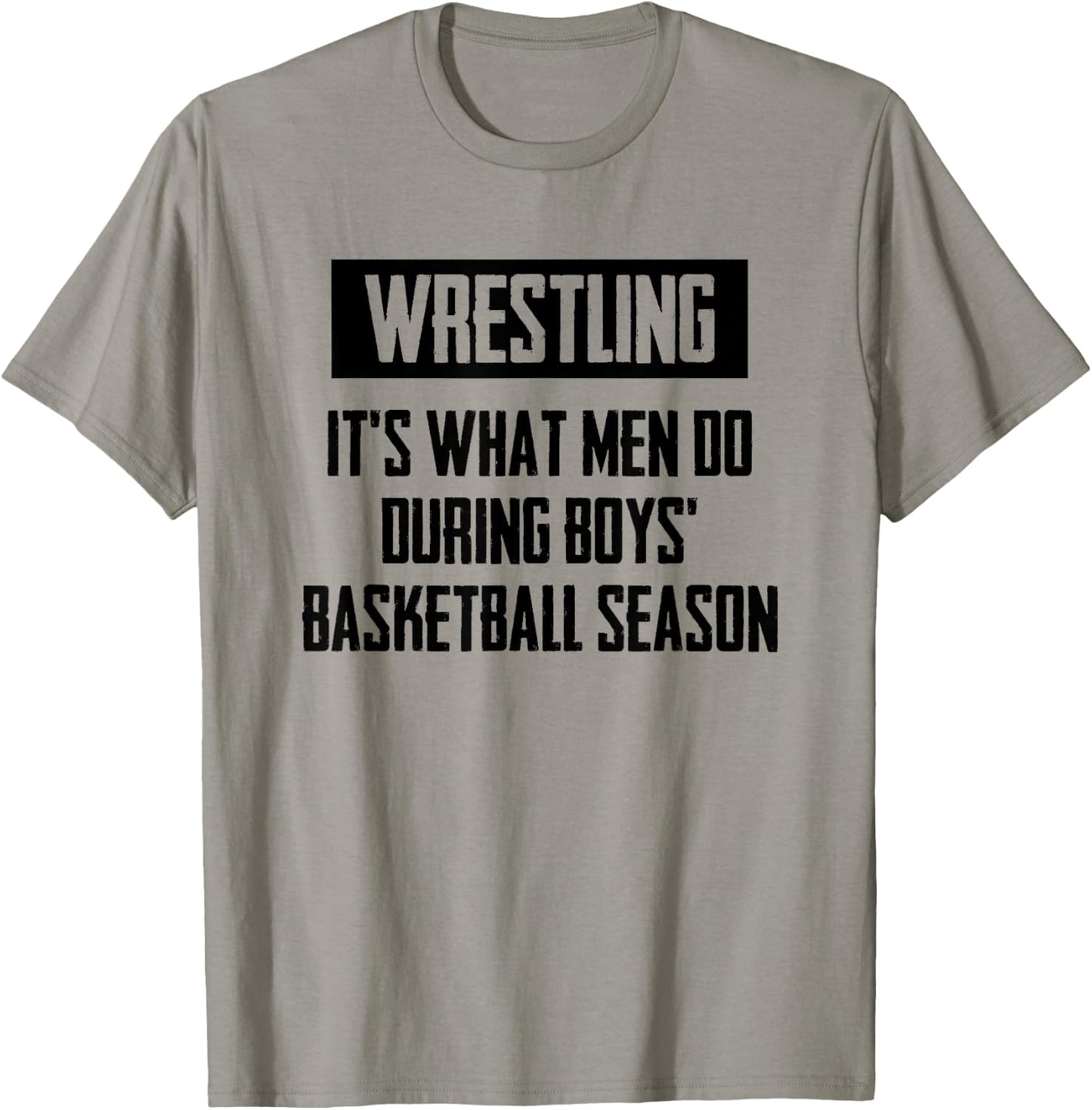 Wrestling It's What Men Do During Boys Basketball Season T-Shirt - T-Shirt | Sand