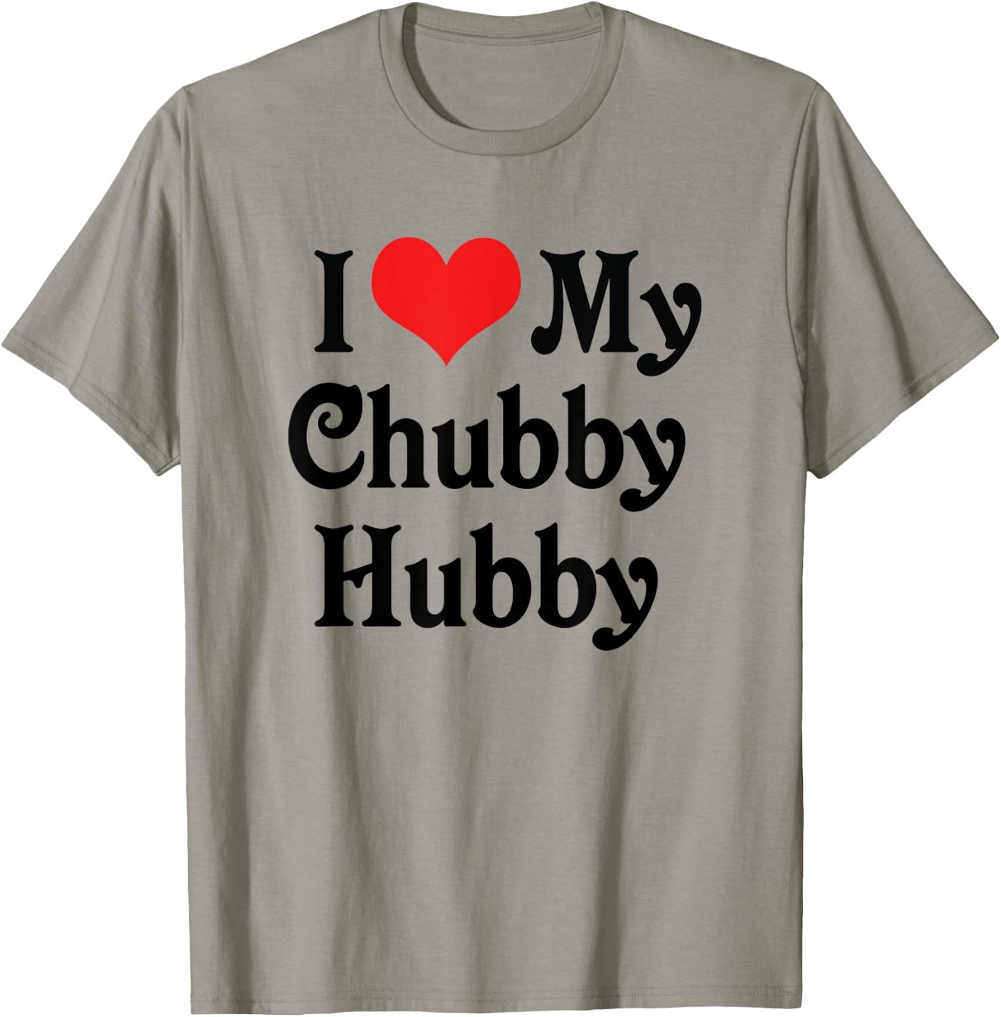 I Love Heart My Chubby Hubby - Boyfriend Girlfriend Lovers T-Shirt - T-Shirt | Sand