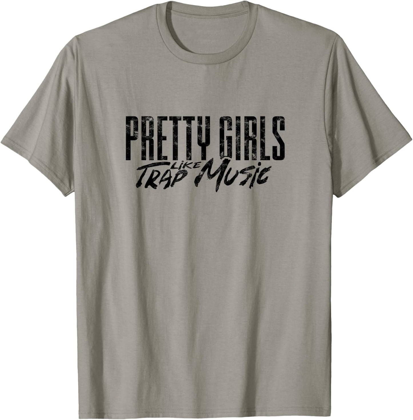 Pretty girls like trap music - Music lover and singer T-Shirt - T-Shirt | Sand