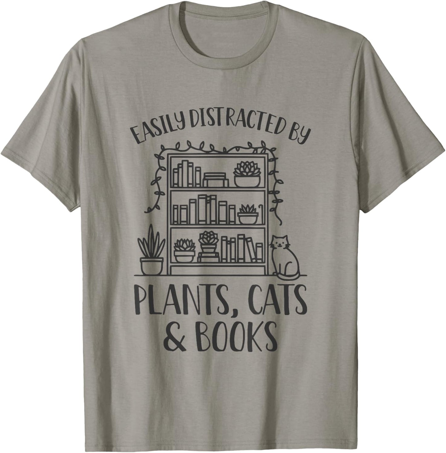 Easily Distracted By Plants Cats And Books Shirt Funny T-Shirt - T-Shirt | Sand