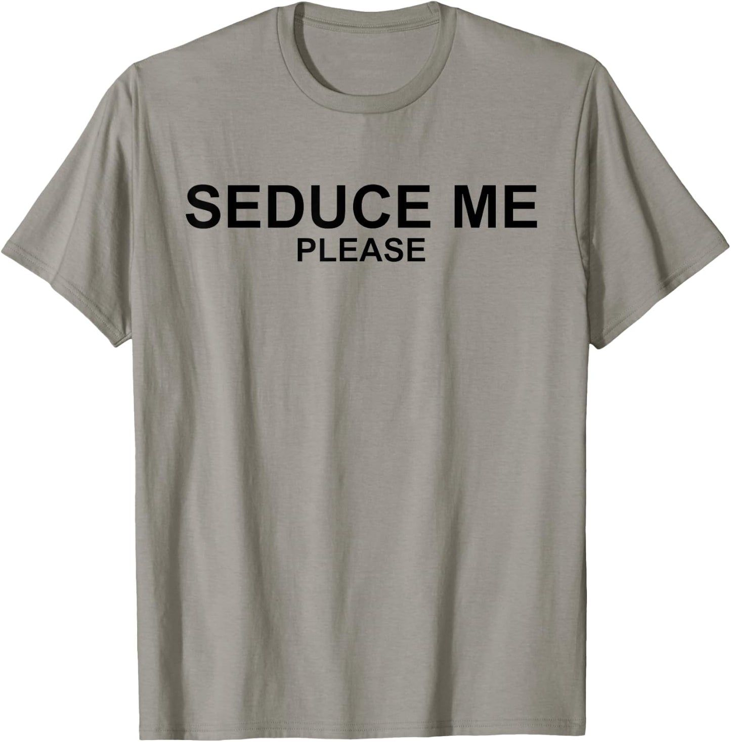 Seduce Me Please - Funny '90s Novelty Sarcastic T-Shirt - T-Shirt | Sand