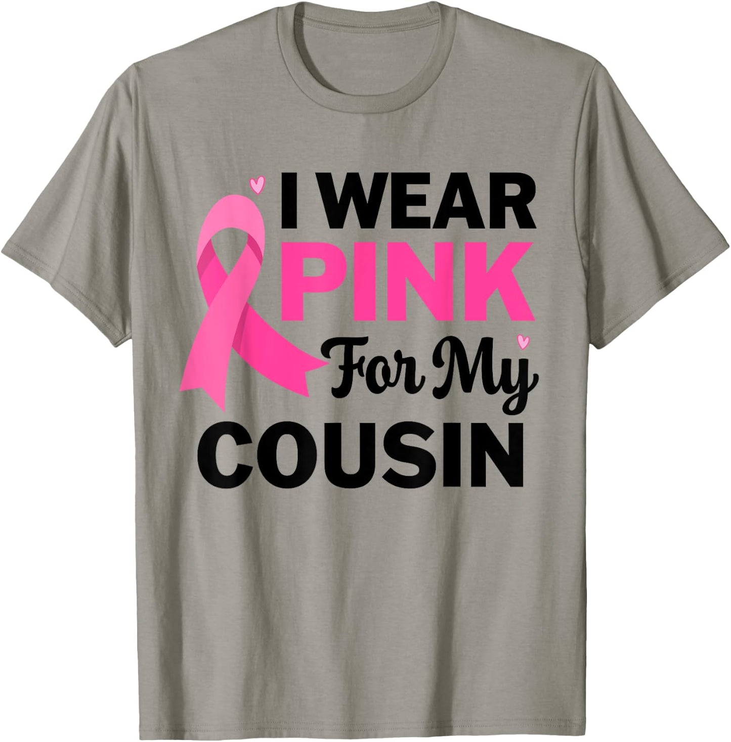 I Wear Pink For My cousin Breast Cancer Awareness T-Shirt - T-Shirt | Sand