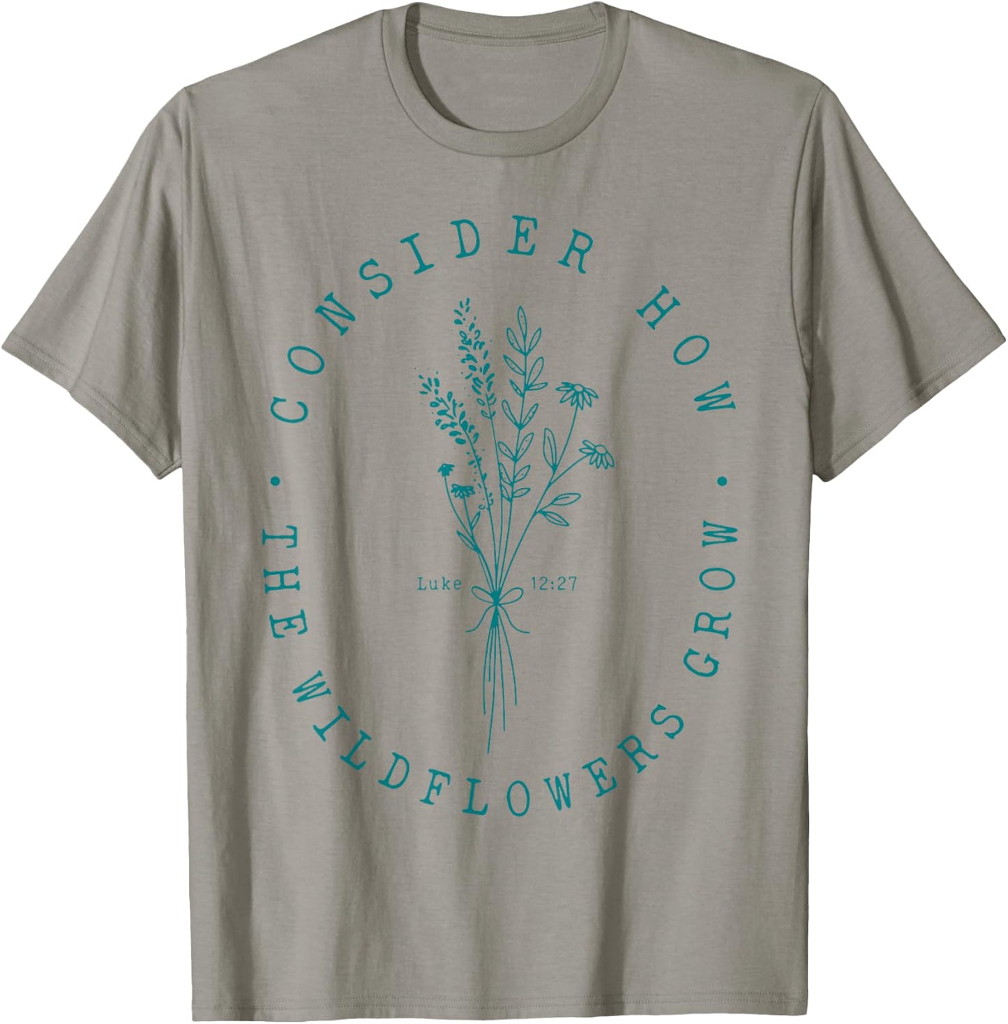 Consider How The Wildflowers Grow T-Shirt - T-Shirt | Sand