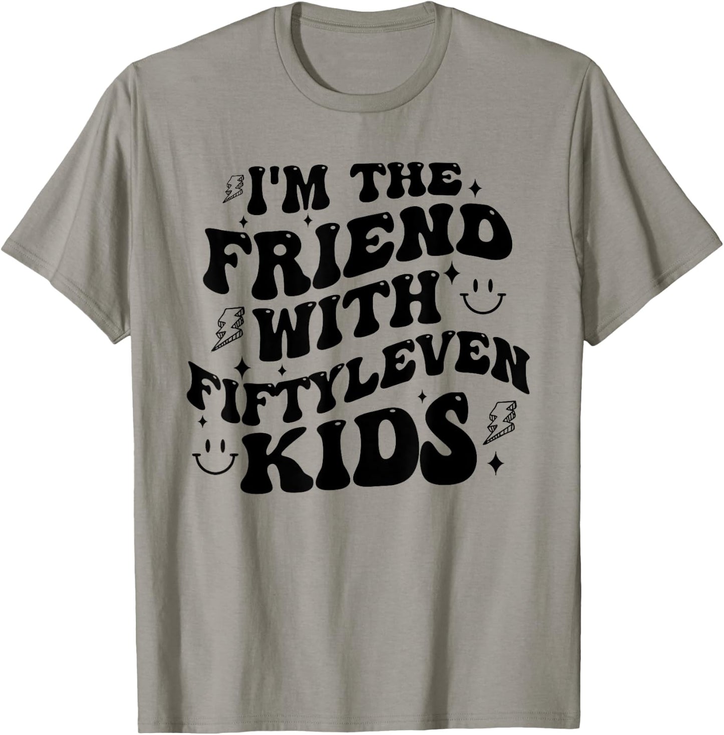 I'm The Friend With Fiftyleven Kids Mom Life Big Family T-Shirt - T-Shirt | Sand