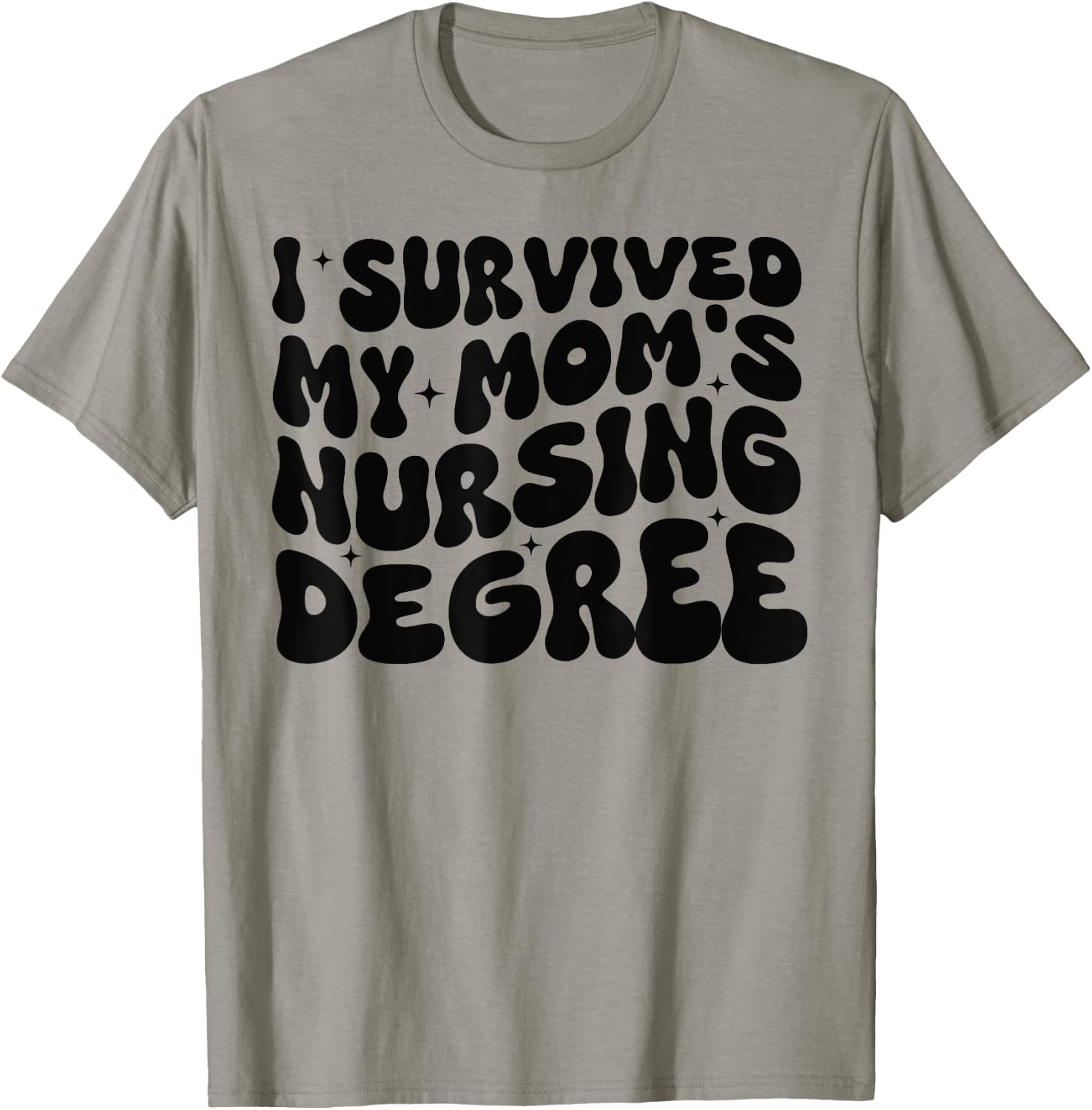 I Survived My Mom's Nursing Degree - Nursing School Student T-Shirt - T-Shirt | Sand
