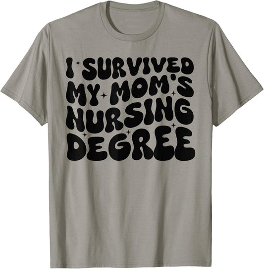 I Survived My Mom's Nursing Degree - Nursing School Student T-Shirt - T-Shirt | Sand