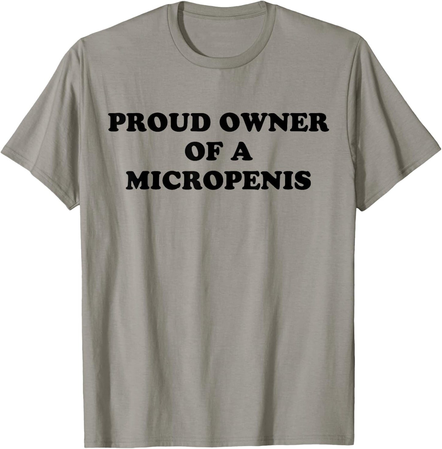 Proud Owner Of A Micropenis T-Shirt - T-Shirt | Sand