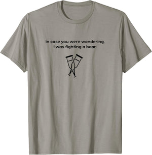 I Was Fighting a Bear - Injury Recovery, Broken Leg Ankle T-Shirt - T-Shirt | Sand