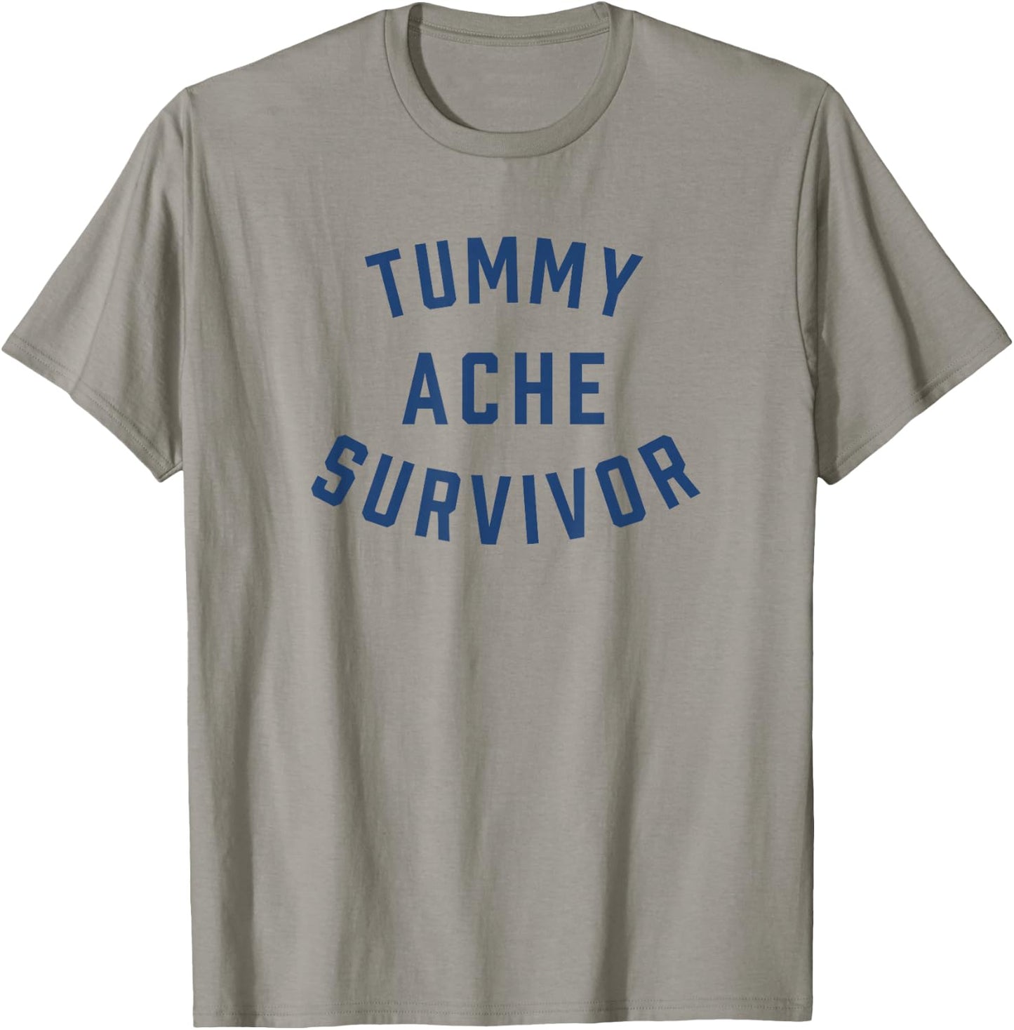 Tummy Ache Survivor Funny T-Shirt - T-Shirt | Sand
