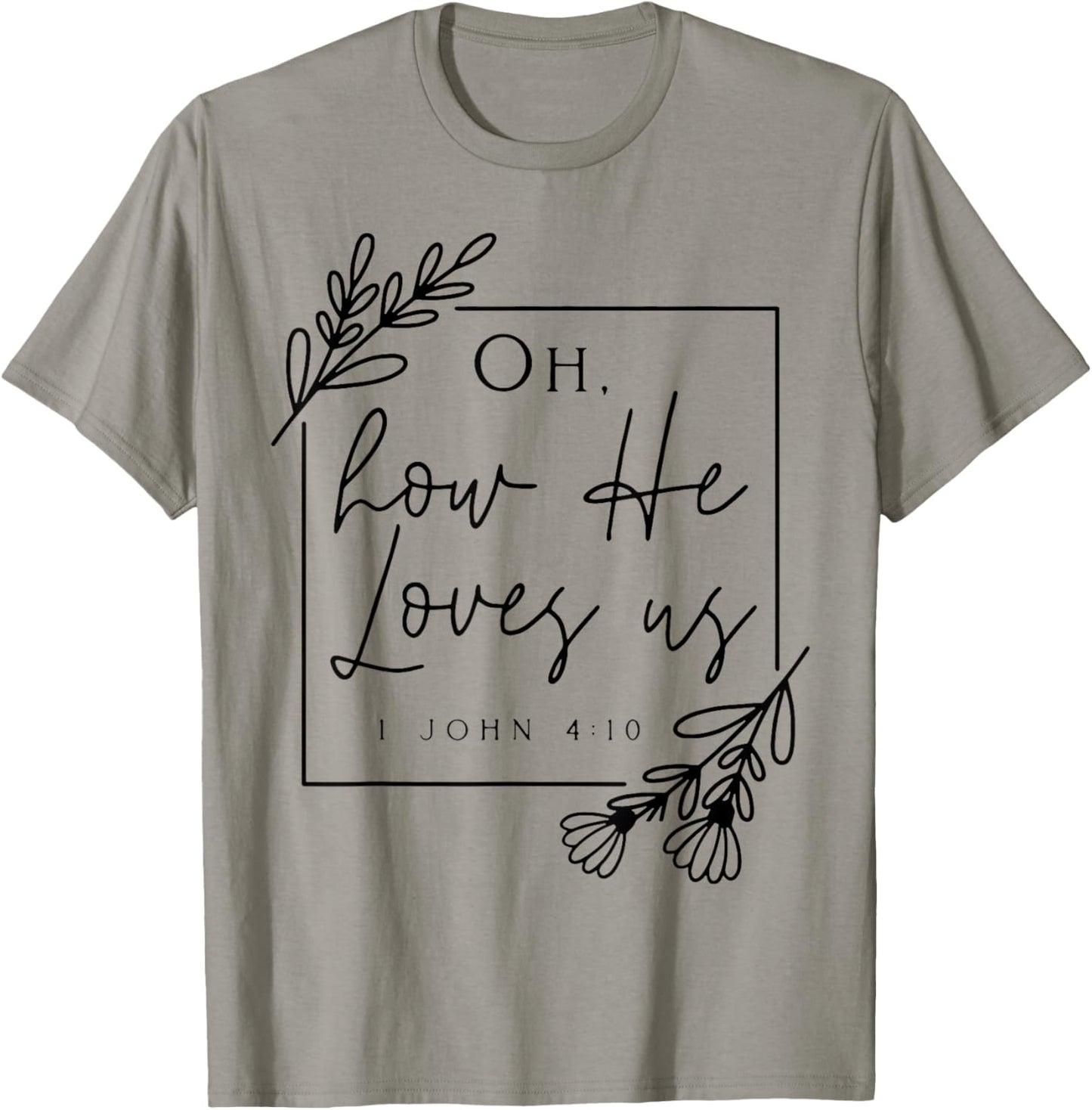 Oh How He Loves Us T-Shirt - T-Shirt | Sand