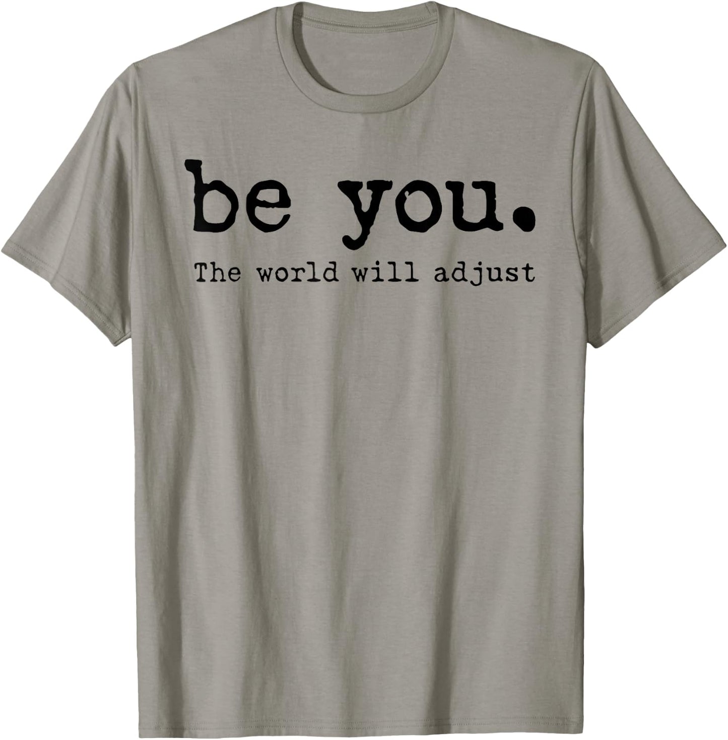 Be You The World Will Adjust T-Shirt - T-Shirt | Sand